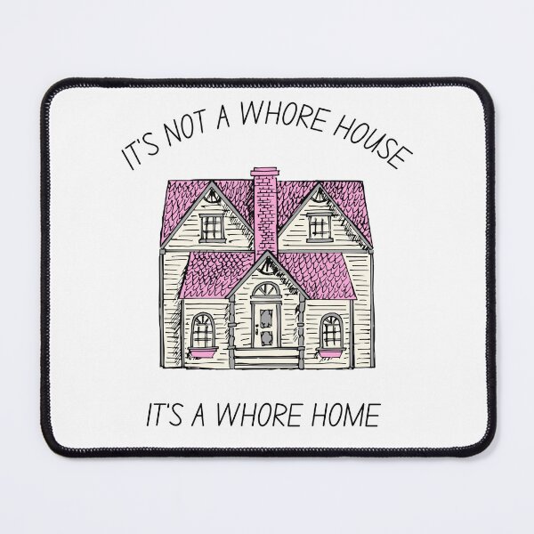 Item preview, it's not a whore house it's a whore home designed and sold by littleaxii.