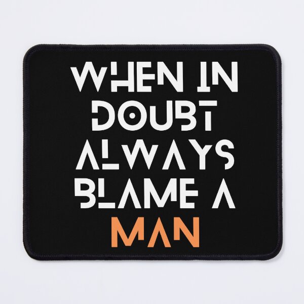 Item preview, When In Doubt Always Blame A Man designed and sold by Ivy-si.