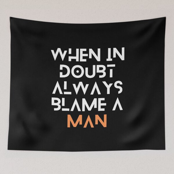 Item preview, When In Doubt Always Blame A Man designed and sold by Ivy-si.