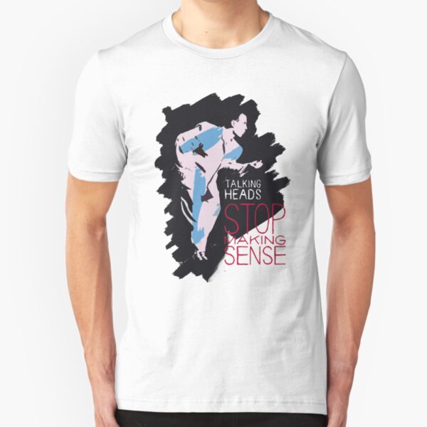 Stop Making Sense Slim Fit T-Shirt