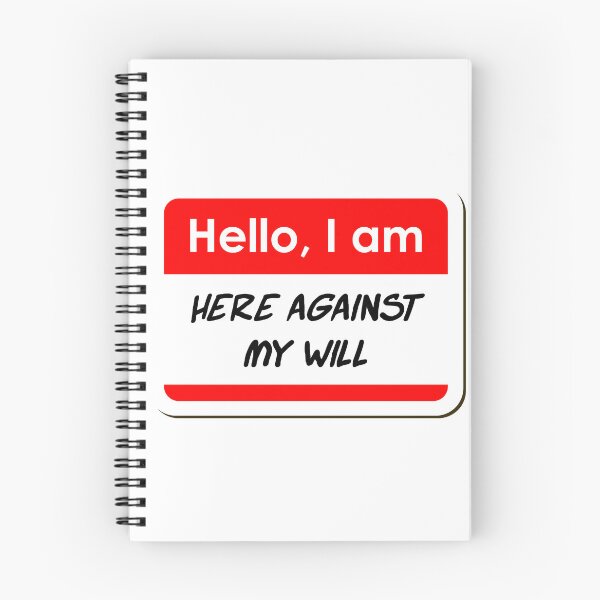 Item preview, Hello I am Here Against My Will funny name tag designed and sold by ThreadlyAndCo.