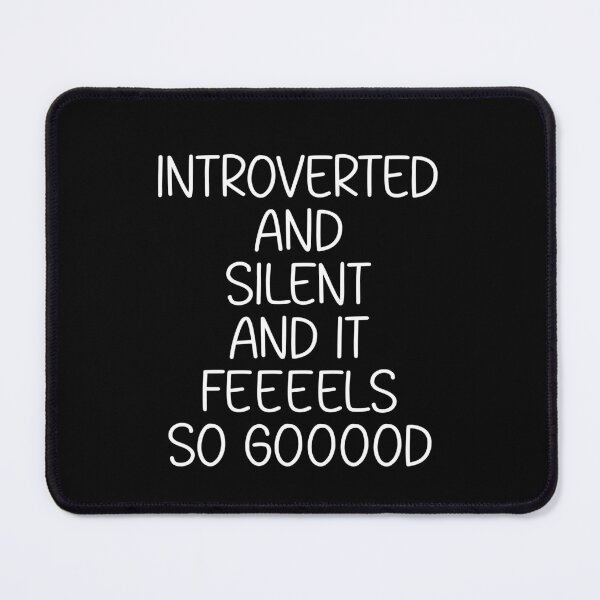 Item preview, Introverted and Silent it FEEEELS SO GOOOOD designed and sold by MixinMadness.