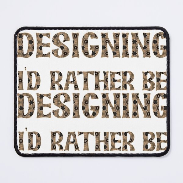 Item preview, i'd rather be designing - neutral patterned text designed and sold by thelivingrp.