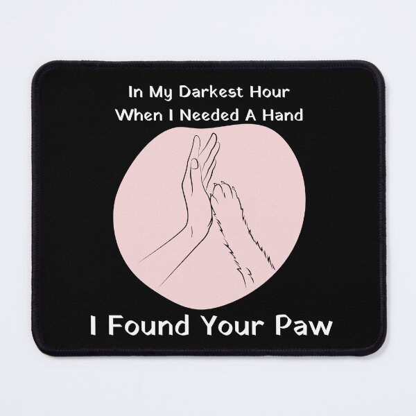 Item preview, In My Darkest Hour When I Needed A Hand I Found Your Paw Pet Love designed and sold by sabricreations.