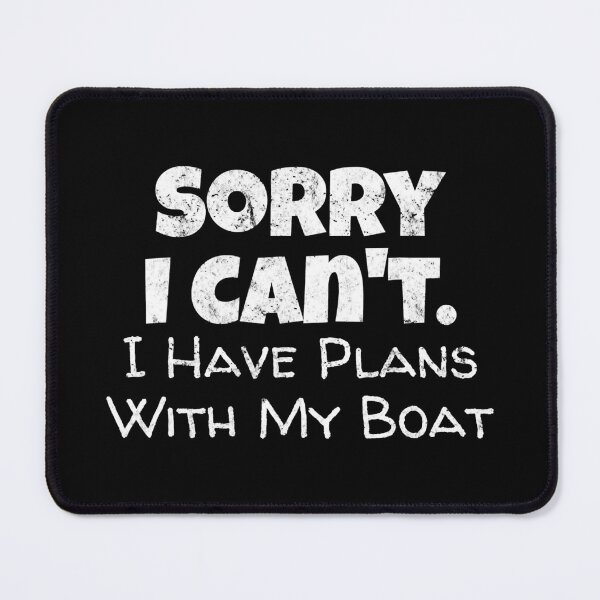 Item preview, Sorry I Can't I Have Plans With My Boat Funny Boating designed and sold by Bemumd-art.