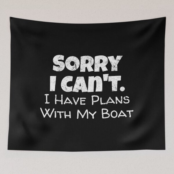 Item preview, Sorry I Can't I Have Plans With My Boat Funny Boating designed and sold by Bemumd-art.