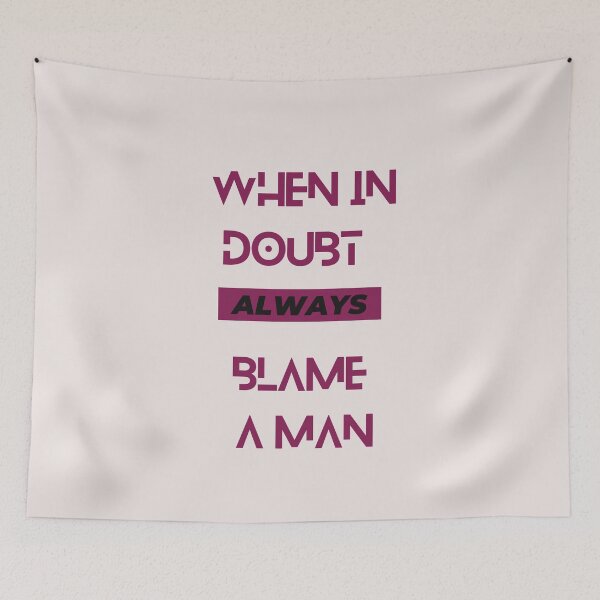 Item preview, When In Doubt Always Blame A Man designed and sold by Ivy-si.