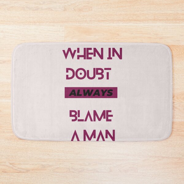 Item preview, When In Doubt Always Blame A Man designed and sold by Ivy-si.