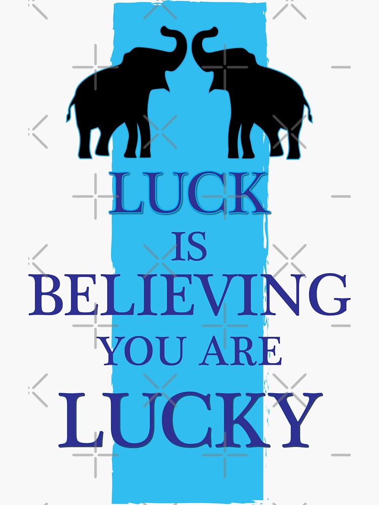 "Luck is Believing You Are Lucky Elephant Symbol of Luck Design" Sticker for Sale by RiyonArts