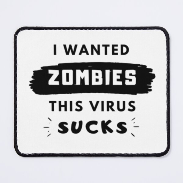 Item preview, I wanted zombies. This virus sucks - 2022 designed and sold by My-Queens-Store.