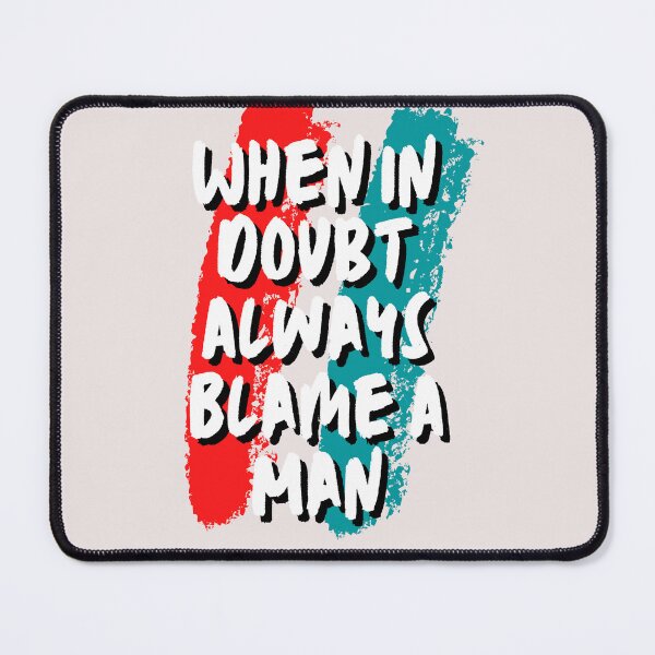 Item preview, When In Doubt Always Blame A Man designed and sold by Ivy-si.