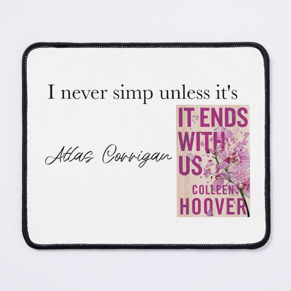 Item preview, it ends with us Atlas corrigan designed and sold by Cosmyna.