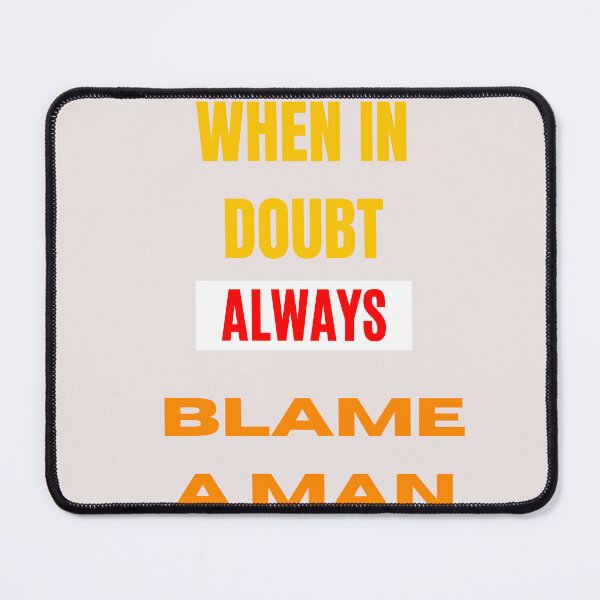 Item preview, When In Doubt Always Blame A Man designed and sold by Ivy-si.
