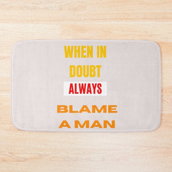 Item preview, When In Doubt Always Blame A Man designed and sold by Ivy-si.