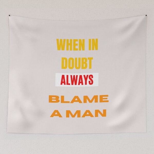 Item preview, When In Doubt Always Blame A Man designed and sold by Ivy-si.