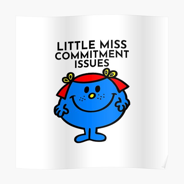 Little Miss Commitment Issues Poster For Sale By Boldnfresh Redbubble