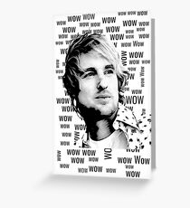 "Wow."- Owen Wilson Greeting Card