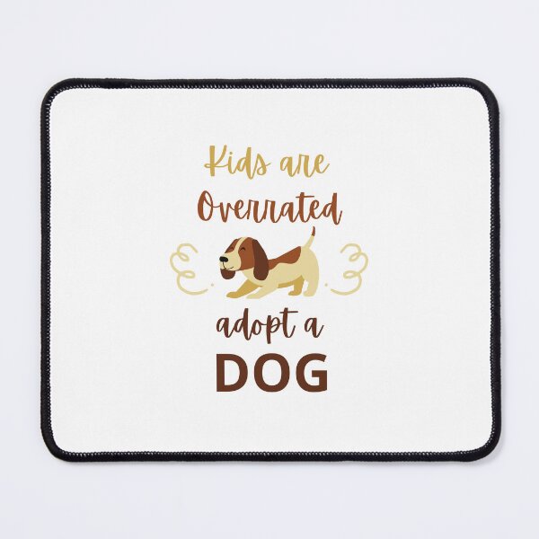 Artikelvorschau, Kinder werden überbewertet Adoptieren Sie einen Hund entworfen und verkauft von Pixelish.