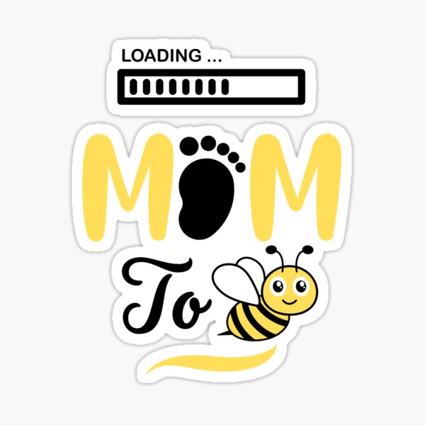 Mom to be Loading - Mom to bee Loading - Bee Art Collection Sticker