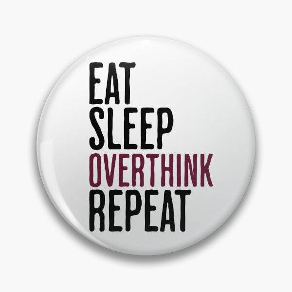 Item preview, Eat Sleep Overthink Repeat - Funny Thinking Humor designed and sold by AlanPhotoArt.