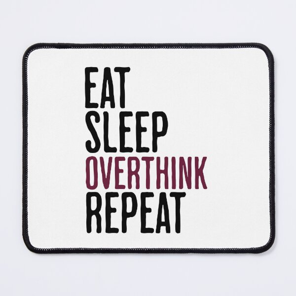 Item preview, Eat Sleep Overthink Repeat - Funny Thinking Humor designed and sold by AlanPhotoArt.
