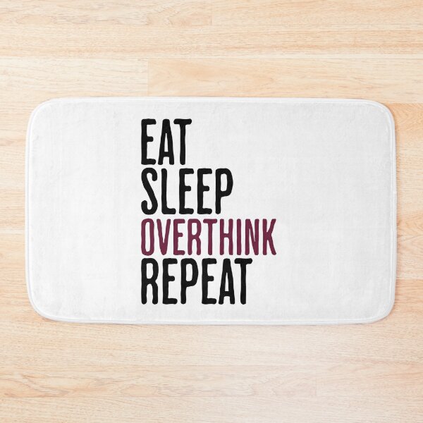 Item preview, Eat Sleep Overthink Repeat - Funny Thinking Humor designed and sold by AlanPhotoArt.
