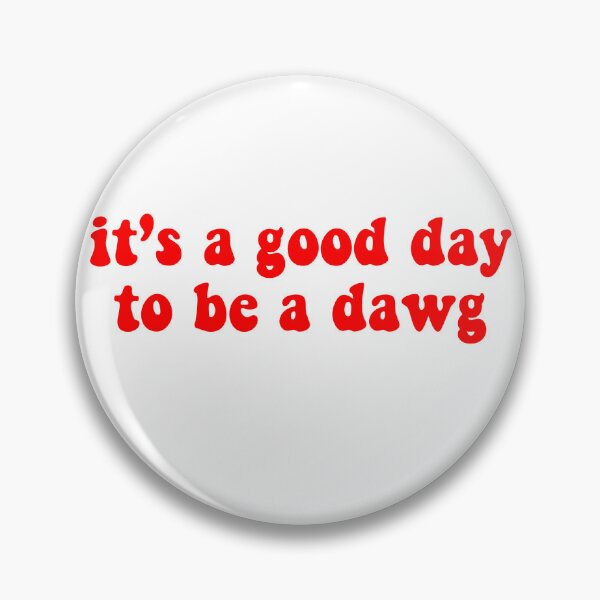 Item preview, It’s a Good Day to be a Dawg designed and sold by emhop13.