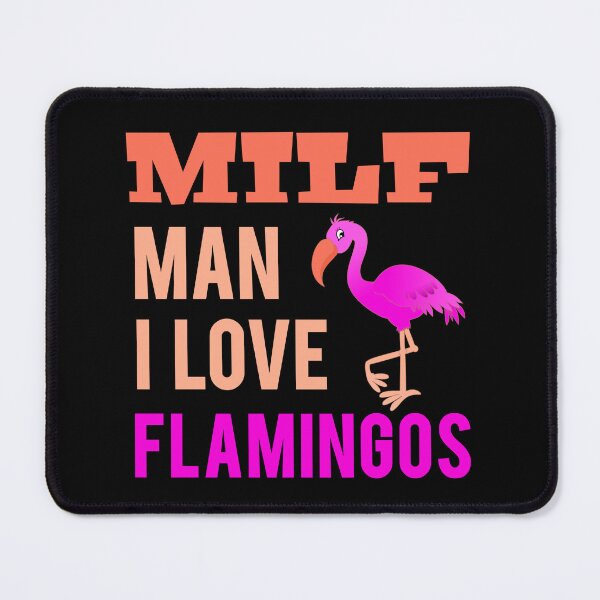Item preview, MILF Man I Love Flamingos  designed and sold by Design-Maniya.