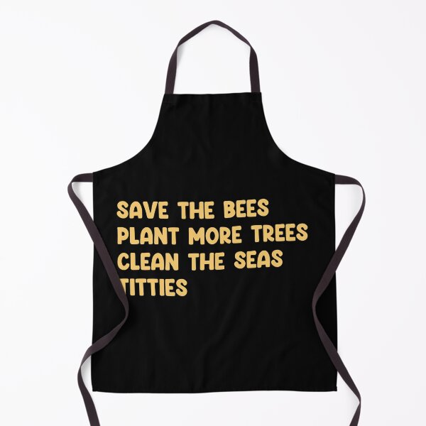 Item preview, Save The Bees Plant More Trees Clean The Seas Titties designed and sold by DreamWorkshop.