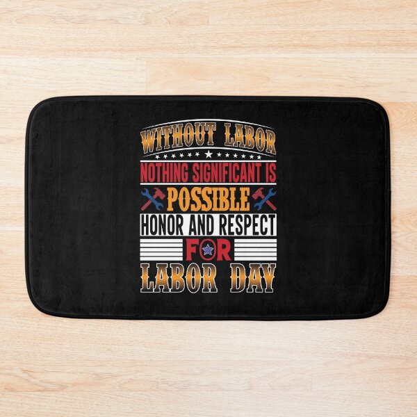 Item preview, without labor, nothing significant is possible honor and respect for labor day. t shirt design for happy labor day designed and sold by MarvellTeeZone.