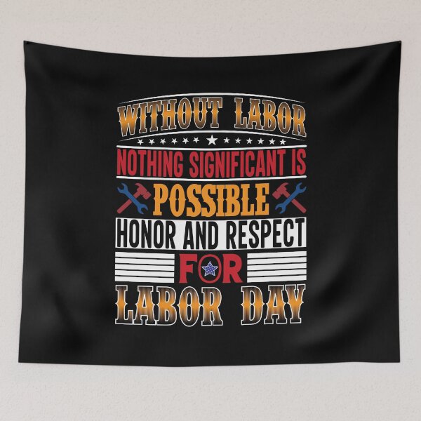 Item preview, without labor, nothing significant is possible honor and respect for labor day. t shirt design for happy labor day designed and sold by MarvellTeeZone.