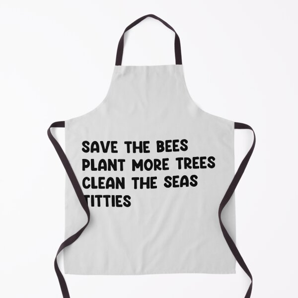 Item preview, Save The Bees Plant More Trees Clean The Seas Titties designed and sold by DreamWorkshop.