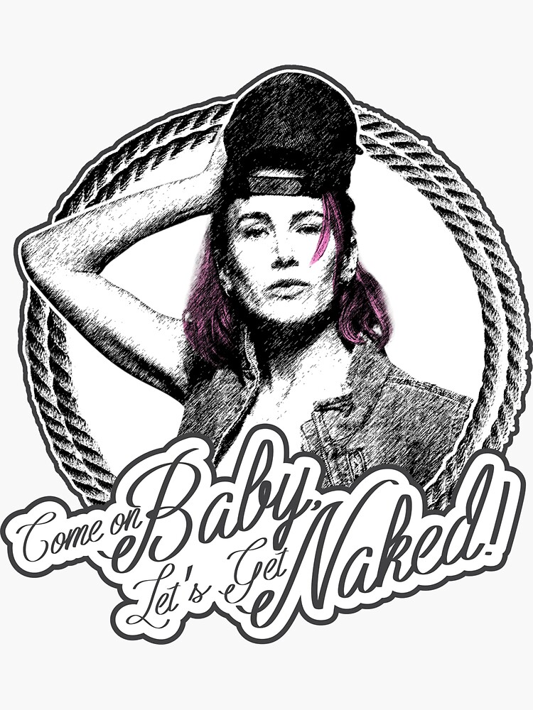 Come On Baby Let S Get Naked Sticker For Sale By Damienmayfield Redbubble