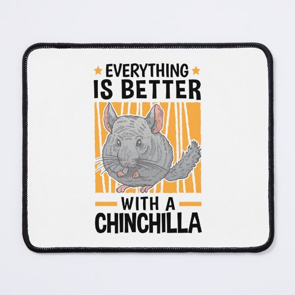 Item preview, Everything is better with chinchilla rodent designed and sold by madgrfx.