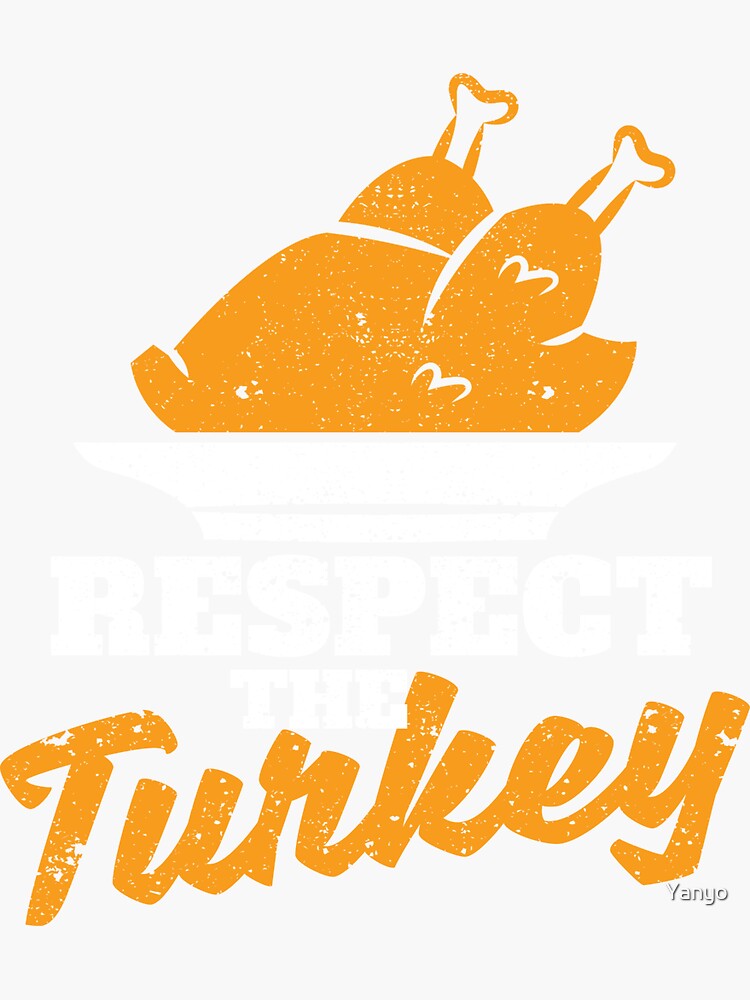 "Respect for turkey Funny cooked turkeys" Sticker for Sale by Yanyo