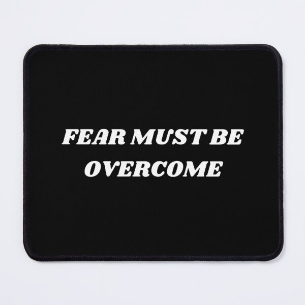 Item preview, Fear must be overcome designed and sold by Kuitoo.