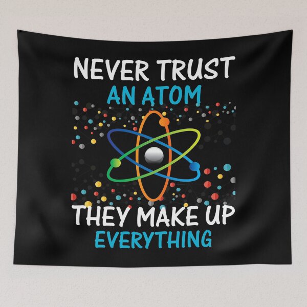 Item preview, Never Trust an Atom They Make Up Everything Science Shirt designed and sold by sharptin6494.