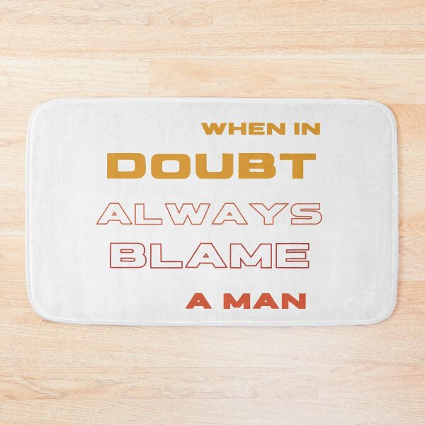 Item preview, When In Doubt Always Blame A Man designed and sold by Ivy-si.