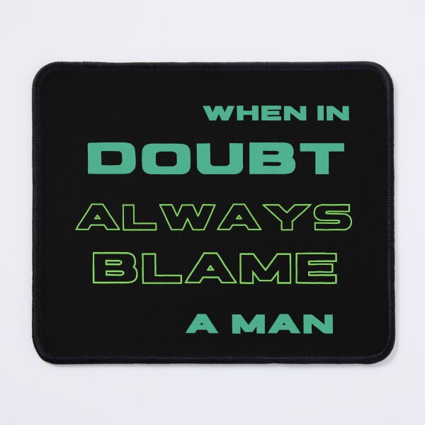 Item preview, When In Doubt Always Blame A Man designed and sold by Ivy-si.