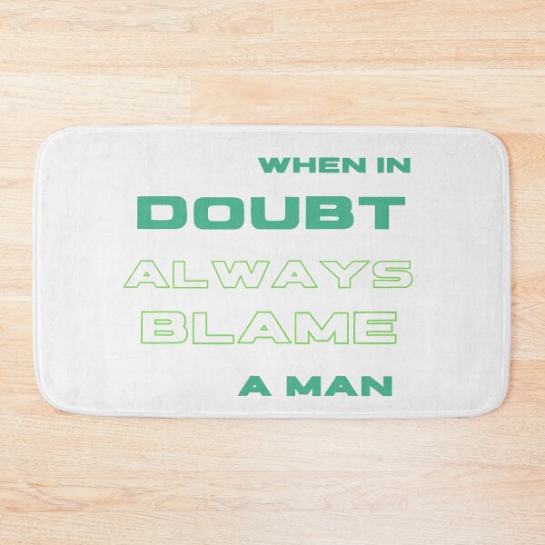 Item preview, When In Doubt Always Blame A Man designed and sold by Ivy-si.