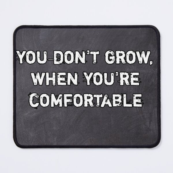 Item preview, You don't grow when you're comfortable designed and sold by Itaxi.