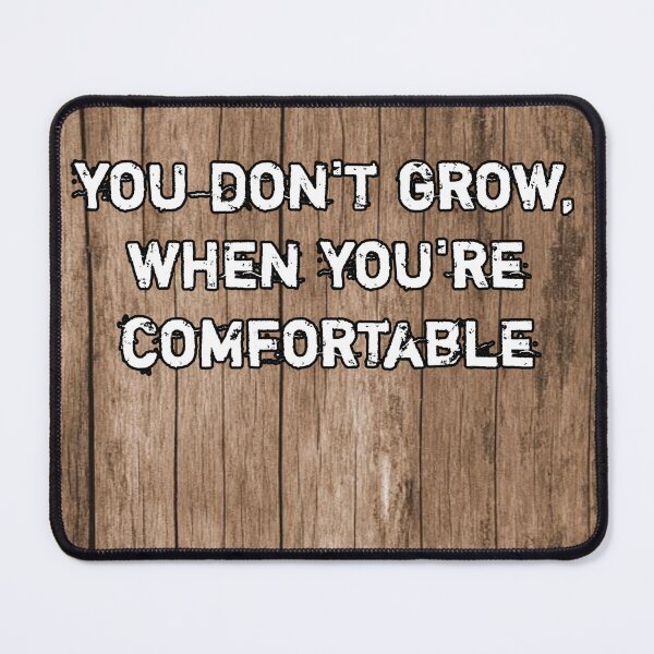 Item preview, You don't grow when you're comfortable designed and sold by Itaxi.