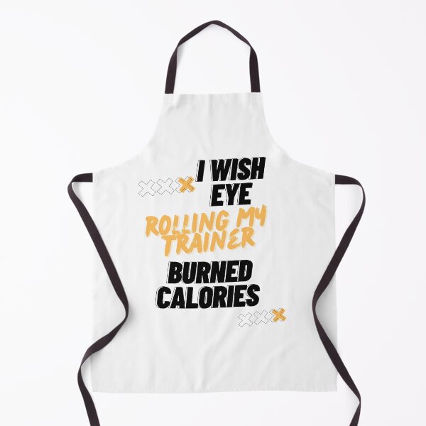 Item preview, I Wish Eye Rolling My Trainer Burned Calories designed and sold by Ivy-si.