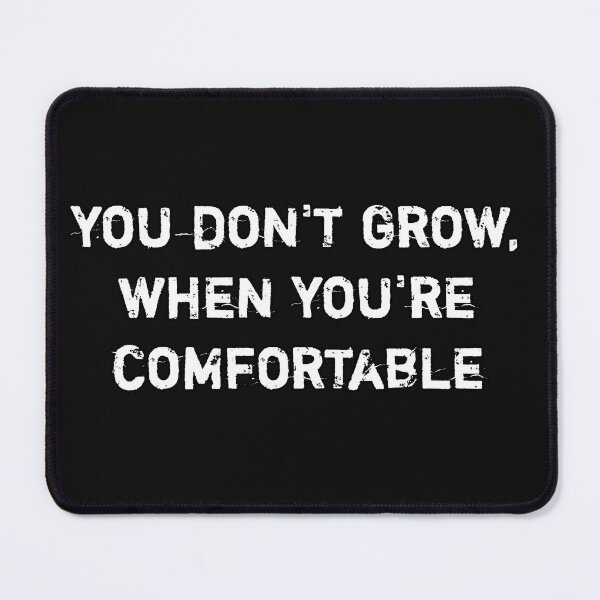 Item preview, You don't grow when you're comfortable designed and sold by Itaxi.