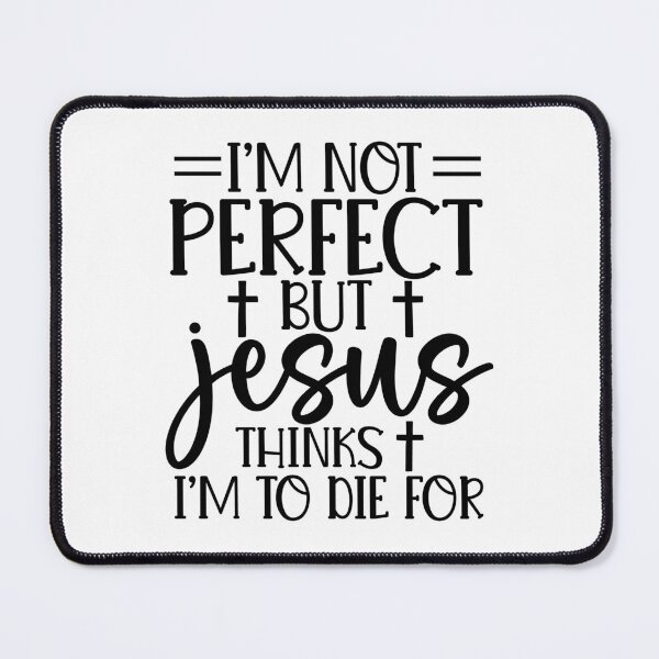Item preview, I'm Not Perfect But Jesus Thinks I'm To Die For designed and sold by StickerBulls.