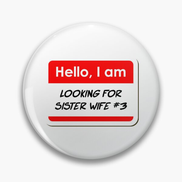 Hello I am Looking For Sister Wife Number 3 funny name tag