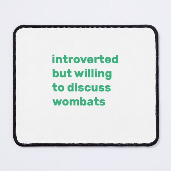 Item preview, Introverted but willing to discuss wombats designed and sold by AdelDa19.