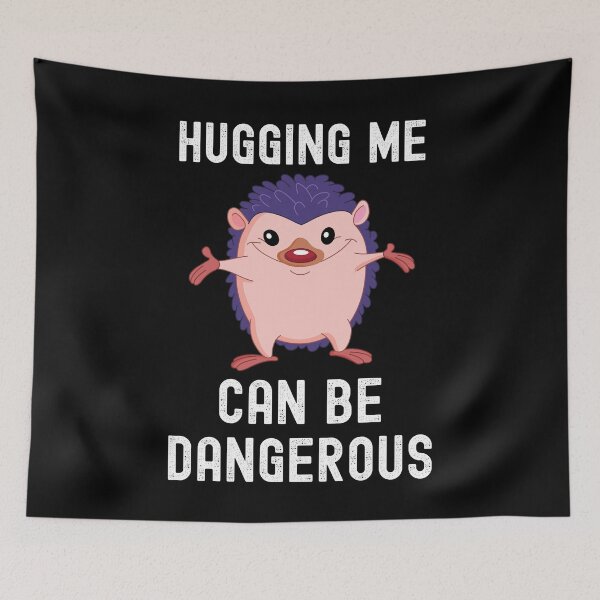 Item preview, Hugging Me Can Be Dangerous Funny Hedgehog Cute Animal  designed and sold by Kaladzishop.