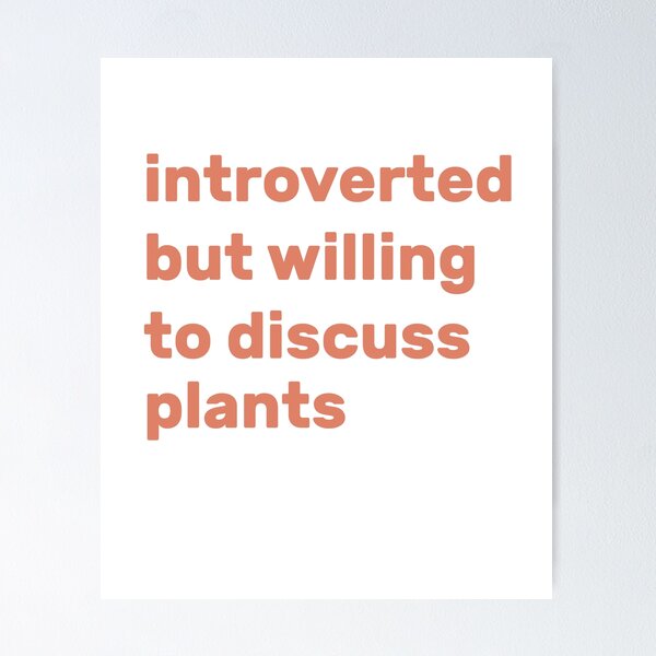 Item preview, Introverted but willing to discuss plants designed and sold by AdelDa19.