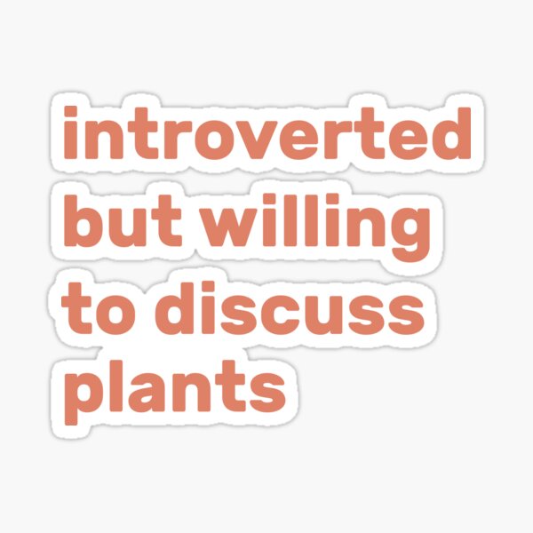 Item preview, Introverted but willing to discuss plants designed and sold by AdelDa19.